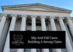 Slip and Fall Cases: Building a Strong Claim