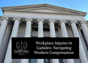 Workplace Injuries in Gadsden: Navigating Workers Compensation Claims