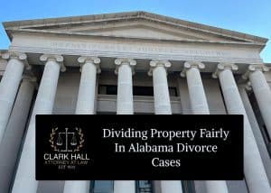 Dividing Property Fairly in Alabama Divorce Cases