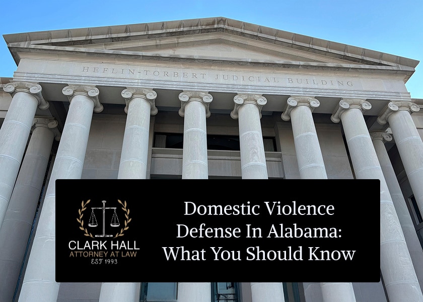 Domestic Violence Defense in Alabama: What You Should Know